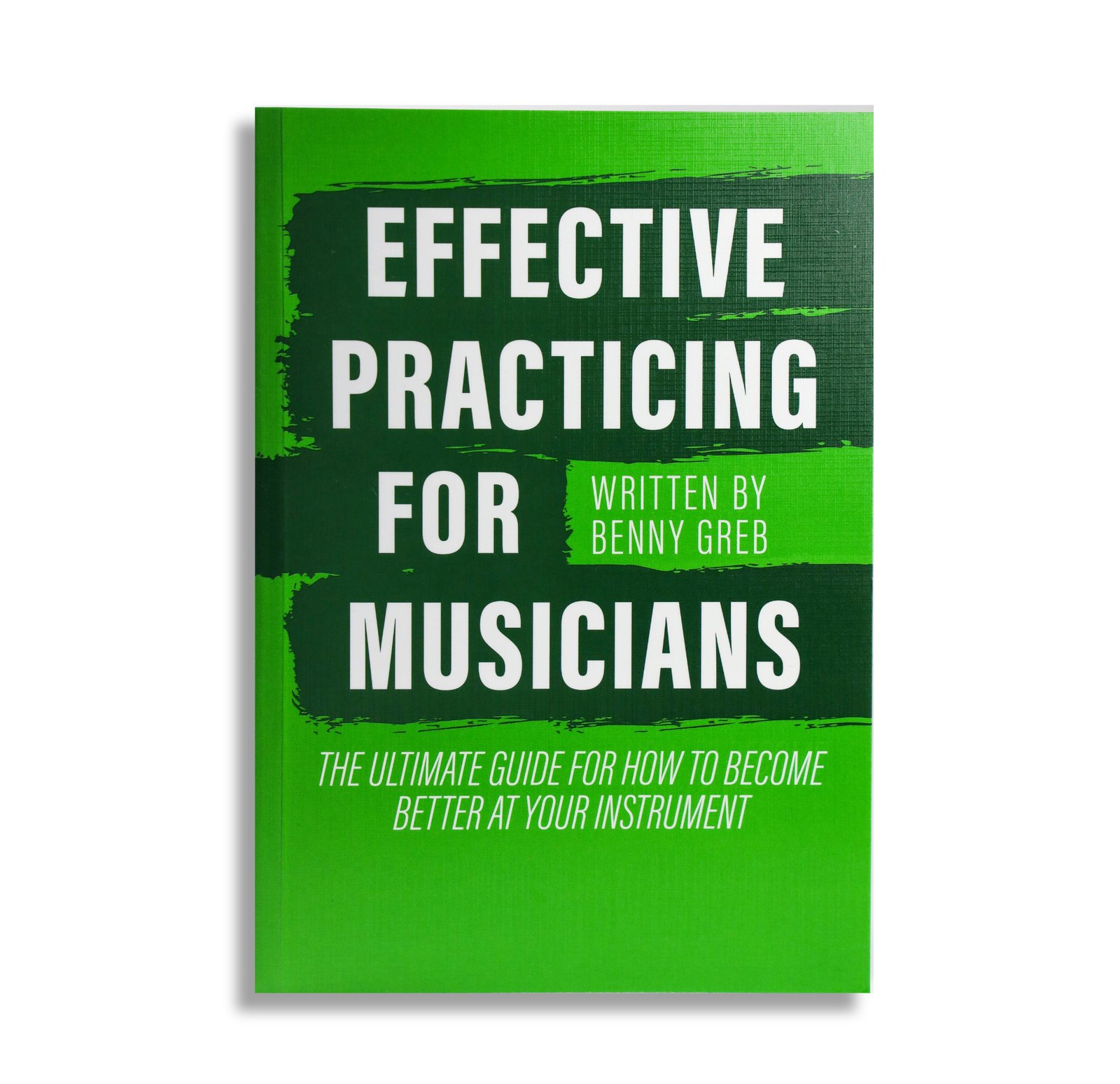 EFFECTIVE PRACTICING FOR MUSICIANS - Paperback | Bennygrebshop