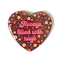 Image 1 of ALWAYS FILLED WITH RAGE - Heart Shaped Button/ Magnet