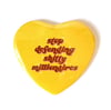 STOP DEFENDING MILLIONAIRES - Heart Shaped Button/ Magnet