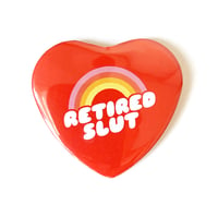 Image 1 of Retired Slut  - Heart Shaped Button/ Magnet