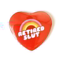 Image 1 of Retired Slut  - Heart Shaped Button/ Magnet