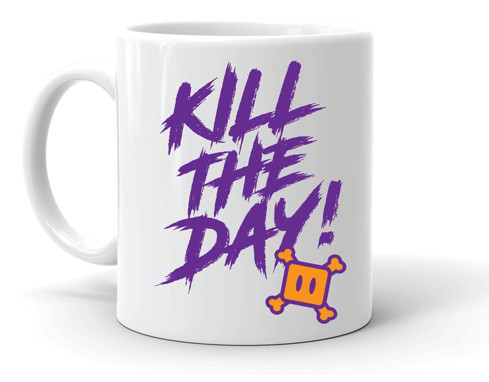 Image of Glossy White Kill The Day! Mug 