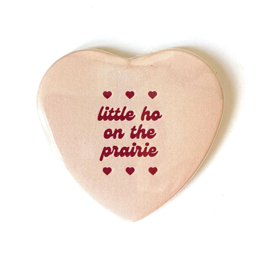Image of LITTLE HO ON THE PRAIRIE - Heart Shaped Button/ Magnet