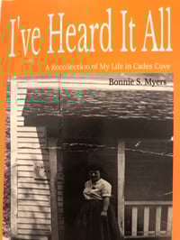 "I've Heard It All: A Recollection of My Life in Cades Cove"