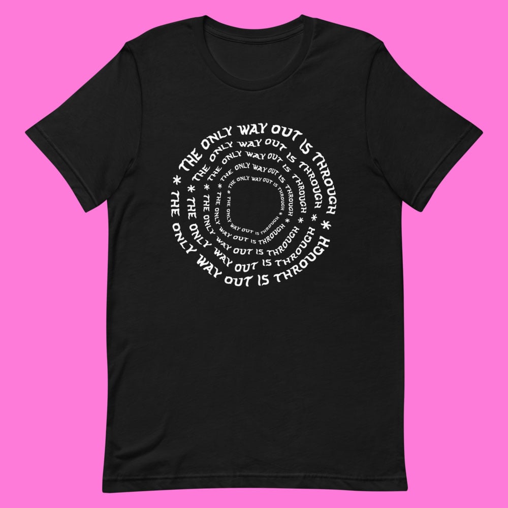 Image of "THE ONLY WAY OUT IS THROUGH" T-SHIRT BLACK