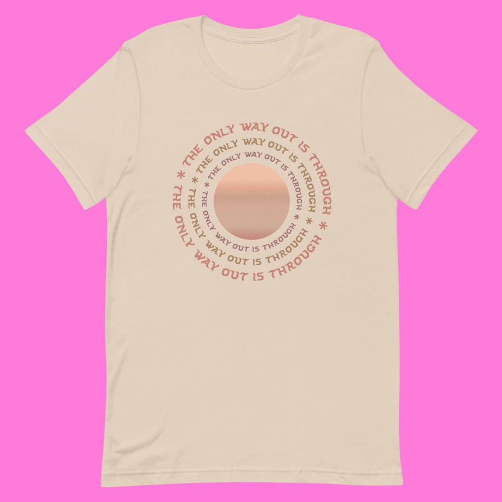 Image of "THE ONLY WAY OUT IS THROUGH" PORTAL T-SHIRT SOFT CREAM. 