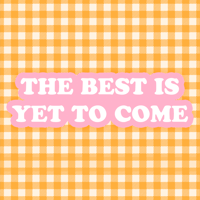 The Best Is Yet To Come Cling