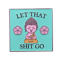 Image 1 of LET THAT S*** GO BUDDHA PIN