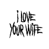 'I Love Your Wife' Tattoo