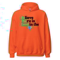 Image 3 of Believe There is Good in the World - Unisex Hoodie