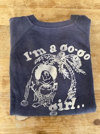 Image 1 of I'M A GO-GO GIRL... 60s Vintage Faded Sweatshirt 