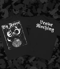 By Force Propaganda / Leave Nothing / Gas Mask Tees / First Run Only Available May 23 - 31 