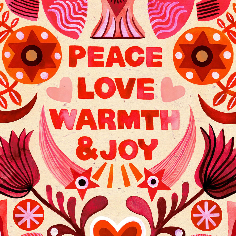 Peace Love Warmth & Joy