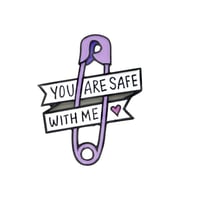 Image 1 of YOU ARE SAFE WITH ME XL PIN