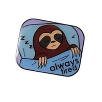 ALWAYS TIRED ZZZ SLOTH PIN