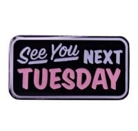 Image 1 of SEE YOU NEXT TUESDAY PIN