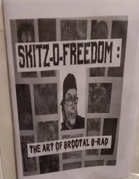 Skitz-O-Freedom : The Art Of Brootal B-RAD