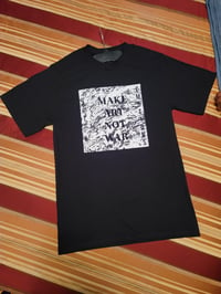 Image 1 of Make Art Not War Tshirts and Stickers