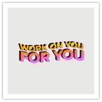 Image 2 of WORK ON YOU, FOR YOU