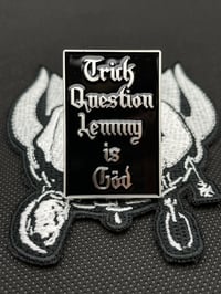 Image 1 of ''Trick Question Lemmy is God'' Pin