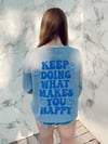 Keep Doing What Makes You Happy- CREWNECK