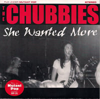 The Chubbies ‎– She Wanted More (7")