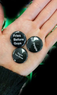 Image 1 of Introverted & Funny 1 inch Pins - Ew People, Fries Before Guys, Cooler on the Internet - Pin buttons