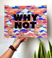 Image 1 of Why Not - 11 x 14 print