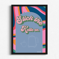 Image 1 of Stick The Kettle On Print