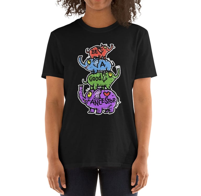 Be A Good Ancestor Unisex T-Shirt NEW!!!
