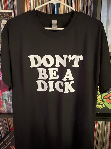 Image of Don’t Be A Dick