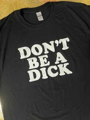 Image of Don’t Be A Dick