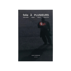 Image of folie À PLUSIEURS, Miles Tuddenham (2021)