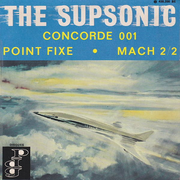 The Supsonic ‎- Concorde 001 / Point Fixe / Mach 2/2 ( Disques P.D.G - 1967)