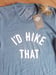 Image of I'd Hike That Unisex Tee