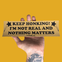 Nothing Matters Bumper Sticker