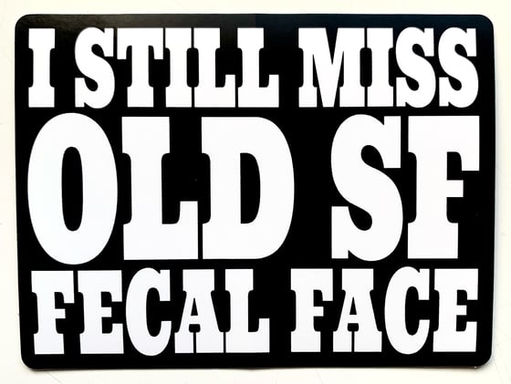 Image of "I still miss old SF Fecal Face" sticker