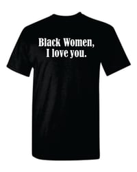Image 1 of Black Women I love you.