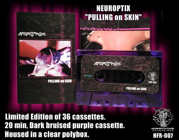 Image of NEUROPTIX - "PULLING on SKIN" (Limited Edition) HFR-007