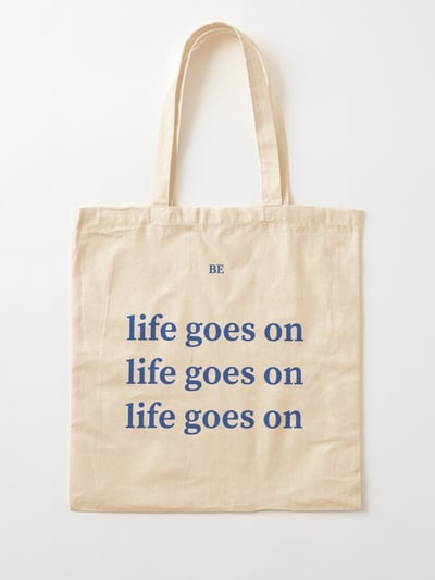 Image of Life Goes On Tote Bag