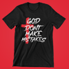 GOD Dont Make Mistakes Tee