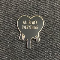 Image 3 of ALL BLACK EVERTHING PIN