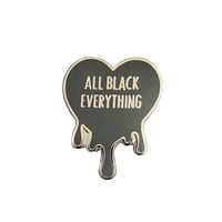 Image 1 of ALL BLACK EVERTHING PIN