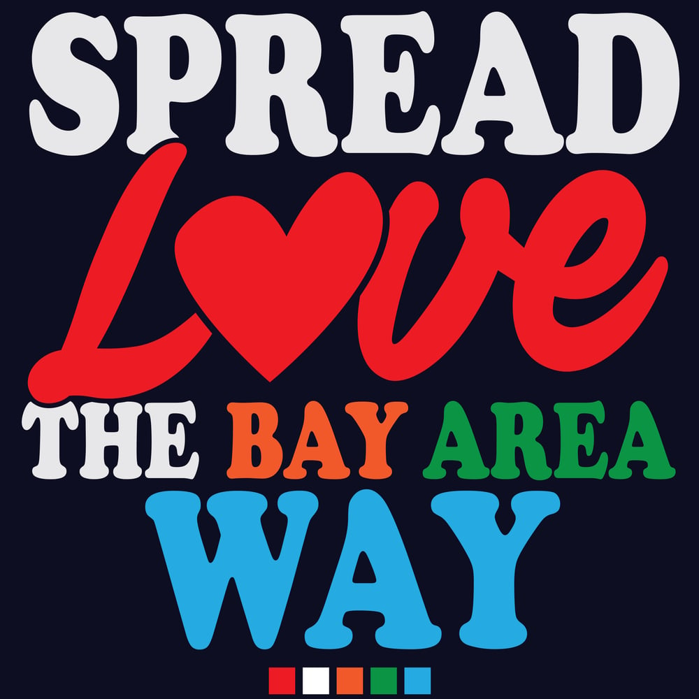 Spread Love The Bay Area Way