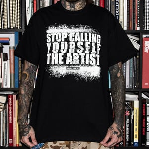 Gzy Ex Silesia - stop calling yourself the artist t shirt