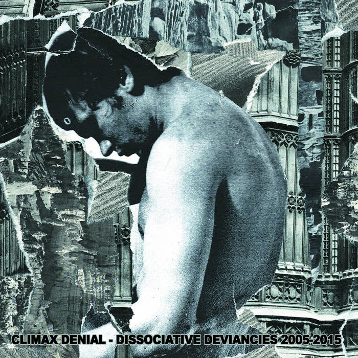 Climax Denial - Dissociative Deviancies 2005-2015 - 2xCD