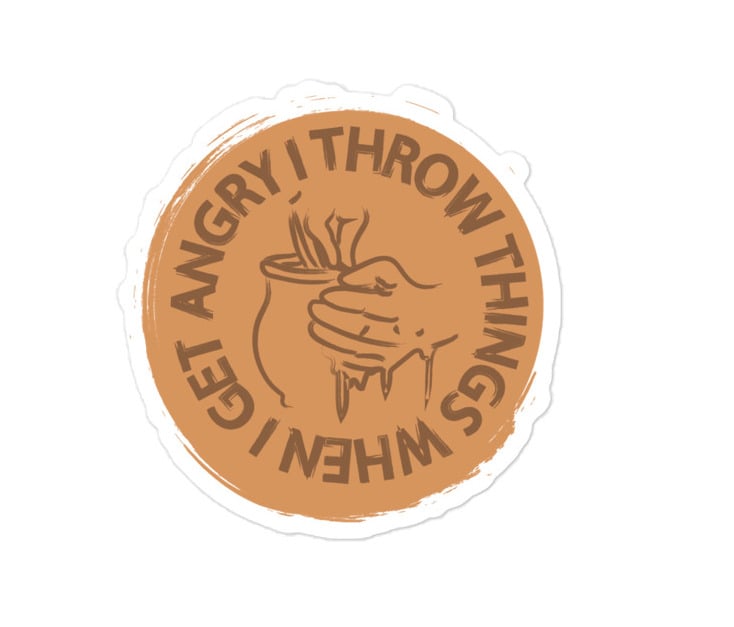 "I throw things when I get angry" Sticker