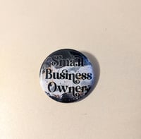 Image 3 of Small Business Owner - 1.5 inch Buttons, Magnets, Keychains - Side Hustle & Entrepreneurs