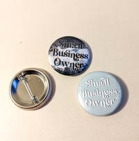 Image 1 of Small Business Owner - 1.5 inch Buttons, Magnets, Keychains - Side Hustle & Entrepreneurs