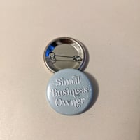 Image 2 of Small Business Owner - 1.5 inch Buttons, Magnets, Keychains - Side Hustle & Entrepreneurs